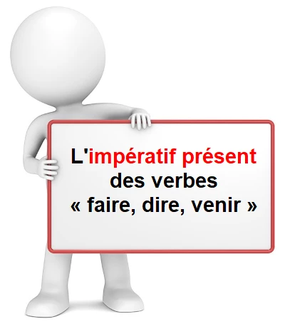 Les verbes « faire», « dire», « venir» à l'impératif. cours de français