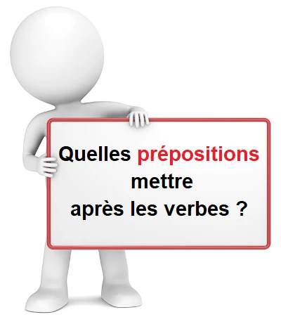 Quelles prépositions mettre après les verbes ? cours de français